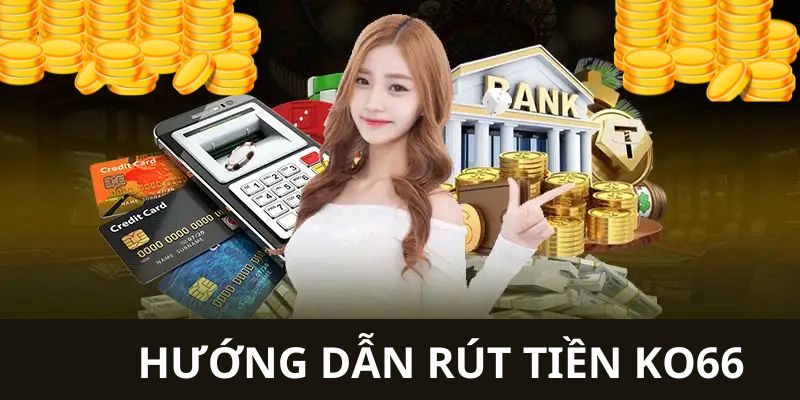 4 bước rút tiền nhanh chóng tại nhà cái